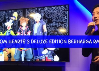 Kingdom Hearts 3! Korang boleh test main game Kingdom Hearts 3 di Malaysia!