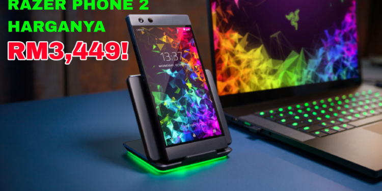 Razer Phone 2 telah dilancarkan ke Malaysia dengan pakej yang amat berpatutan!