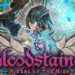 Bloodstained: ﻿Ritual of the Night! Game khas untuk peminat Castlevania dan mahukan ada elemen moden!