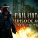 Launch trailer untuk Final Fantasy XV: Episode Ardyn akhirnya tiba sebagai DLC terakhir game ini!