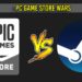 Bekas pekerja Valve berkata kehadiran Epic Games ke pasaran PC Store adalah bagus sebagai pencabar Steam!