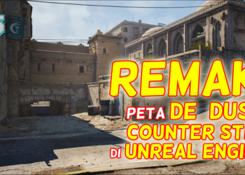 Remake Map De Dust 2 Counter Strike di Unreal Engine 4 Nampak Sangat Menarik!!