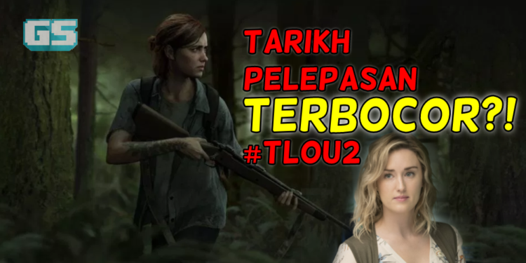 Nampaknya The Last of Us II Berkemungkinan Besar dirasmikan Februari 2020!