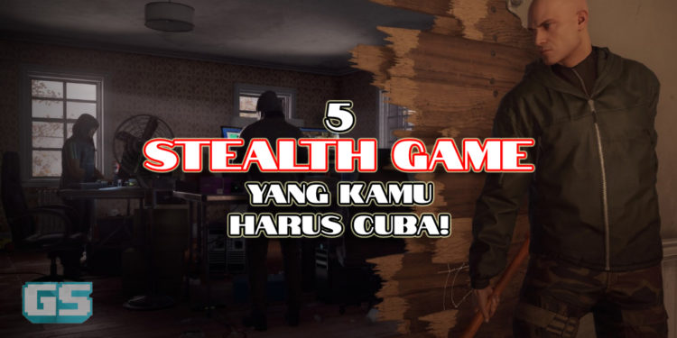 Lima “STEALTH” Game yang kamu patut cuba sekarang!