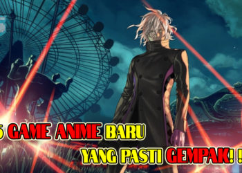 5 Game Anime Baru yang pasti GEMPAK!