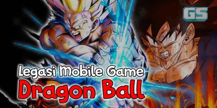 Permainan Mobile Dragon Ball yang pernah hadir hingga kini!
