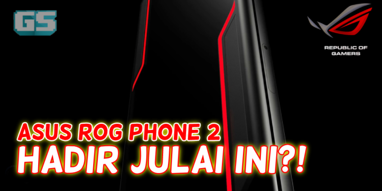 ASUS ROG 2 akan hadir 23 Julai ini bersama Pemproses Snapdragon 855!!
