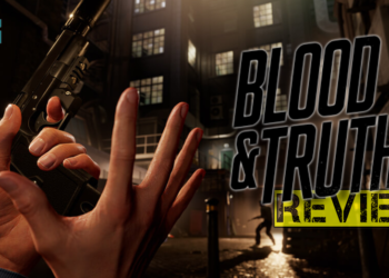 “Blood & Truth” Game Review- Sebuah Game VR yang Mantap!