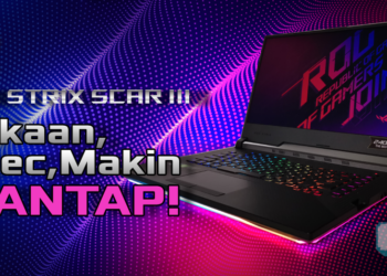 Review: Laptop Asus ROG Strix SCAR III (G531GW) – Rekaan Menarik Prestasi Gempak!