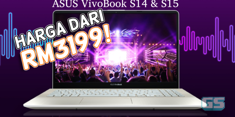 ASUS telah melancarkan laptop ASUS VivoBook S14 dan S15 di Malaysia dengan harga bermula RM3199!