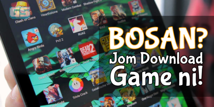 Bosan asyik main game sama dalam phone? Jom bersantai dengan game dalam senarai ini!