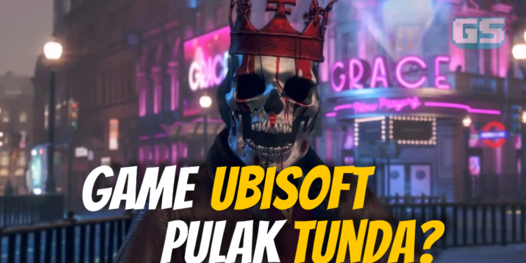 Semalam Naughty Dog hari ini Ubisoft pula menangguhkan beberapa permainan terbarunya termasuk Watch Dog Legion!