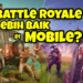 Nak tahu kenapa genre permainan Battle Royale lebih baik di Mobile? Mungkin ini sebabnya~