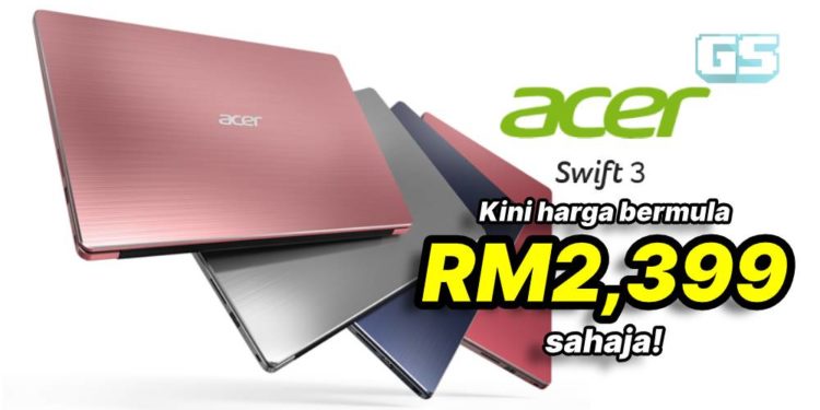 Bergaya dengan Acer Swift 3 yang berkuasa dan harga mampu milik bermula dari RM2,399 sahaja!