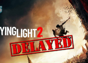 Satu lagi game besar Dying Light 2 ditangguhkan!