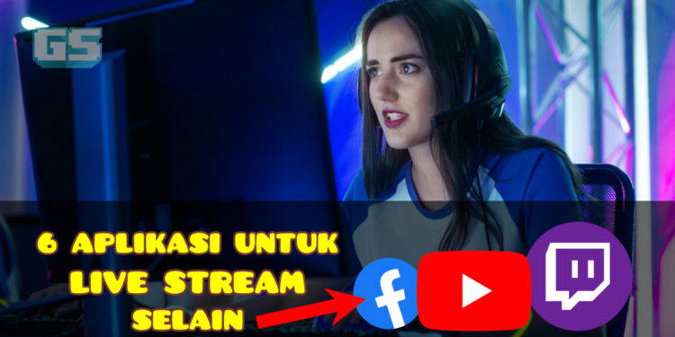 6 platform LIVE STREAM unik yang anda boleh guna selain daripada FB, Youtube & Twitch!
