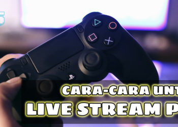 Cara-cara untuk LIVE STREAM gameplay PS4 di Youtube, Twitch & lain-lain!