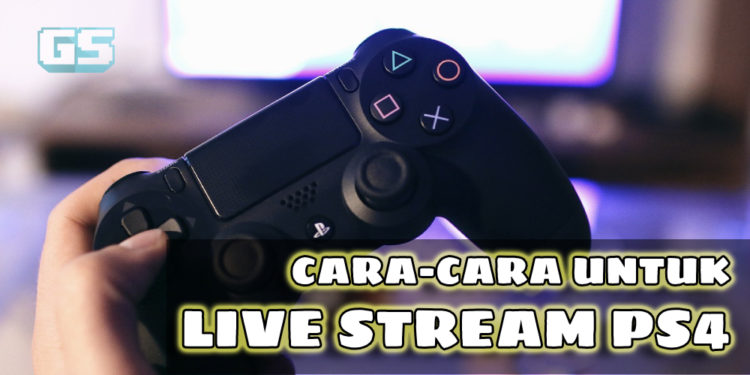 Cara-cara untuk LIVE STREAM gameplay PS4 di Youtube, Twitch & lain-lain!