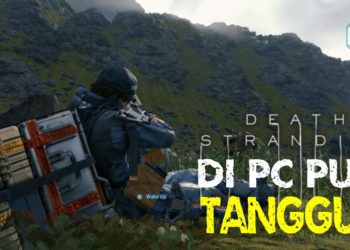 Satu lagi berita gempar! Pengeluaran Death Stranding di PC pula ditangguhkan!