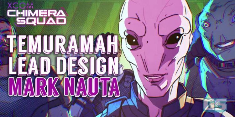 Tengah hangat dengan XCOM: Chimera Squad, kami ambil peluang Temu Ramah bersama Mark Nauta!