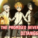 The Promised Neverland Season 2 ditangguhkan kepada tahun 2021! Sepatutnya hujung tahun ini!