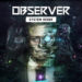 Observer: System Redux ialah game terbaru khas untuk PS5 & Xbox Series X!