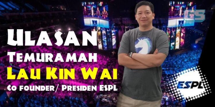 “Kami mahukan pemain, kami mahu aktiviti…” – Ulasan temuramah bersama Kin Wai Co-Founder / President di ESPL!