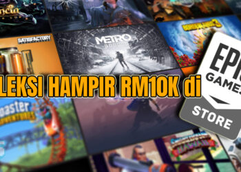Untungnya kami! Koleksi game percuma Epic Games Store sebenarnya bernilai hampir RM10,000!