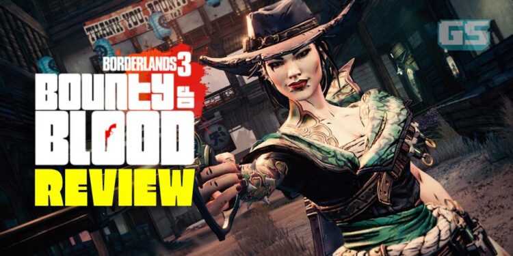Ala-ala “Cowboy” dalam DLC terbaru Borderlands 3: Bounty of Blood, jom saksikan Review kami bersama Bos baru untuk dibunuh!