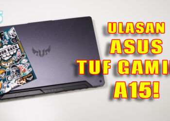 Ulasan Asus TUF Gaming A15! Prestasi padu dalam pakej yang kebal!