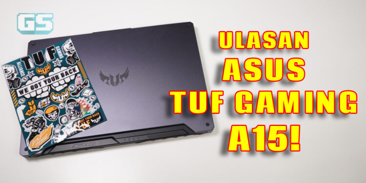 Ulasan Asus TUF Gaming A15! Prestasi padu dalam pakej yang kebal!