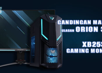 Ulasan Predator Orion 3000 & XB253QGZ gaming monitor! PC kecil tapi kuat bersama paparan 240 Hz!
