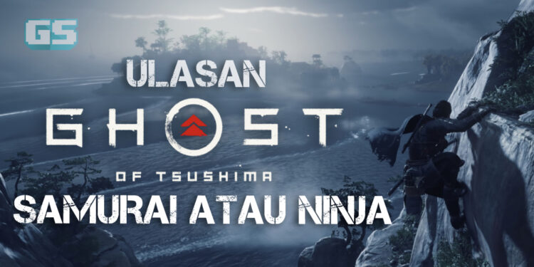 Ulasan Ghost of Tsushima: apabila Samurai bertemu Ghost! Mana satu anda pilih untuk selamatkan Tsushima?