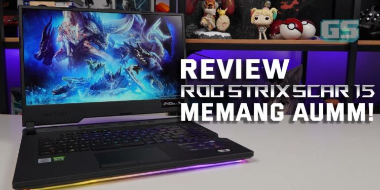 ROG Strix Scar 15 lebih menyengat! Ini review versi G532L-WAZ085T terbaru!