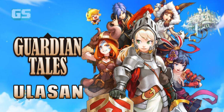 Ulasan Guardian Tales: mobile fantasi RPG wajib anda cuba!