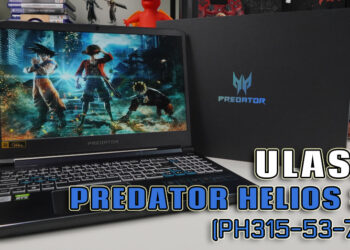 Ulasan Acer Predator Helios 300 (PH315-53-77CF): Spec makin canggih pasti buat korang mengidam!