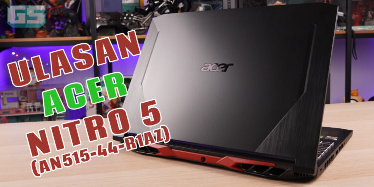 Ulasan Acer Nitro 5 (AN515-44-R1AZ): Harga paling bajet tapi cukup memuaskan!