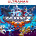 Ultraman tiba di Override 2: Ultraman Deluxe Edition! Dengan kerjasama Tsuburaya!