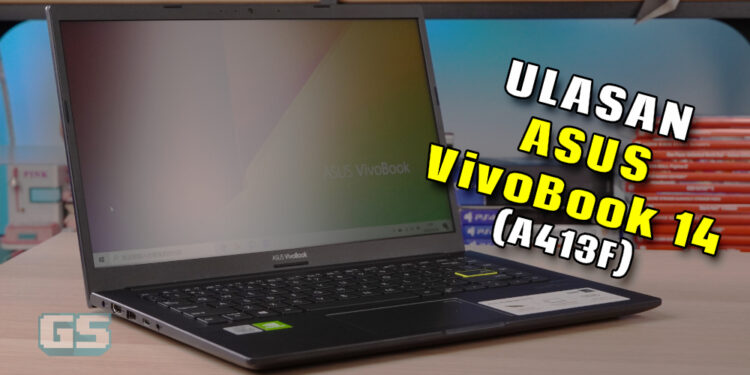 Ulasan Asus VivoBook 14 (A413F): padat, kecil & paling penting murah!