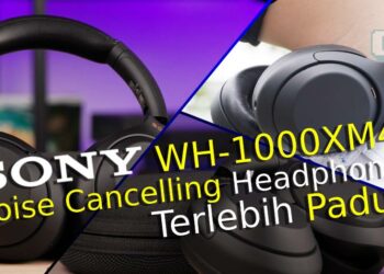 Sony WH-1000XM4 Review- Nampak berkelas tinggi dengan fungsi noise-canceling yang mengagumkan!