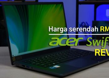 [Review] Acer Swift 3x nampak klasik tetapi masih agak padu!