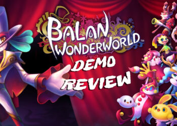 Balan Wonderworld Demo Preview: Action-platformer yang mengabung kreativiti dan keunikan!