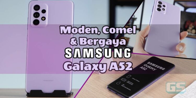 Review Penuh Samsung Galaxy A52 – Mampu Milik sambil Kekal Bergaya!