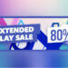 PlayStation Store Extended Play Sale menawarkan hampir 80% diskaun! Murah kaw-kaw!