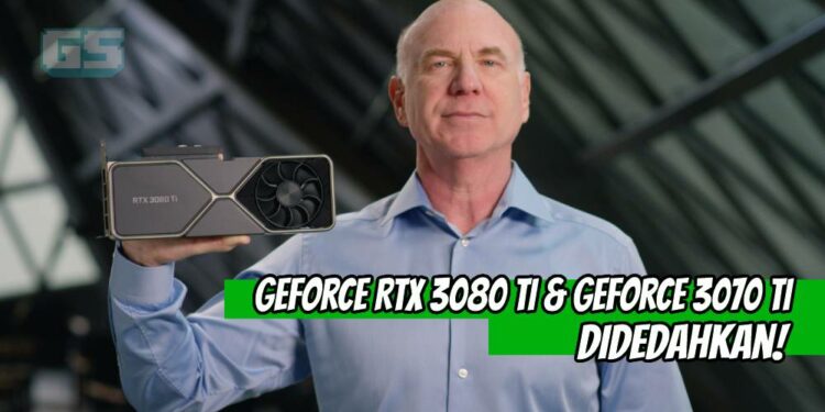 NVIDIA mendedahkan harga GPU GeForce RTX 3080 Ti & RTX 3070 Ti terbaru bermula RM2,880!