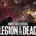 Watch Dogs: Legion of the Dead kini tiba dalam kemaskini terbaru kandungan!