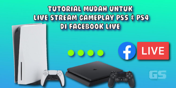 Tutorial mudah untuk live stream gameplay PS4 dan PS5 di Facebook Live