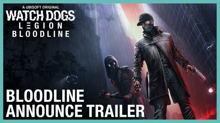 [E3 2021] Ubisoft Forward – Trailer Watch Dogs: Legion – Bloodline mendedahkan DLC cerita Aiden & Wrench!