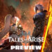 Preview Tales of Arise: Meneroka dunia baru untuk sebuah JRPG klasik!