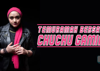 [Temuramah Eksklusif] ChuChu Gaming – “Jangan fikir sebab awak wanita jadi awak perlu diberikan layanan khas”